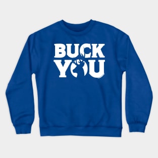 buck you  3 Crewneck Sweatshirt